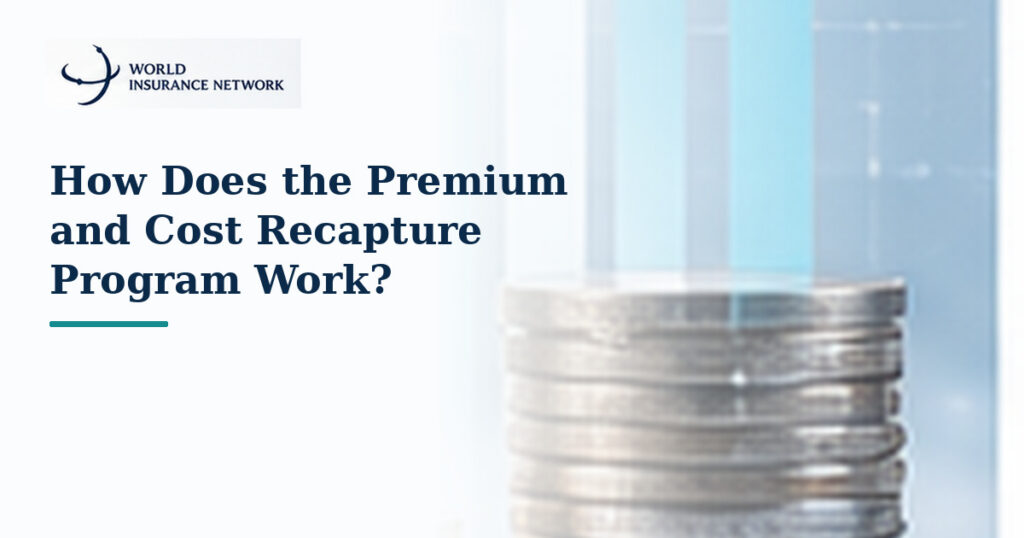 Premium and cost recapture program — World Insurance Network